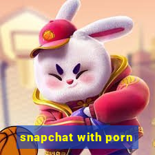 snapchat with porn